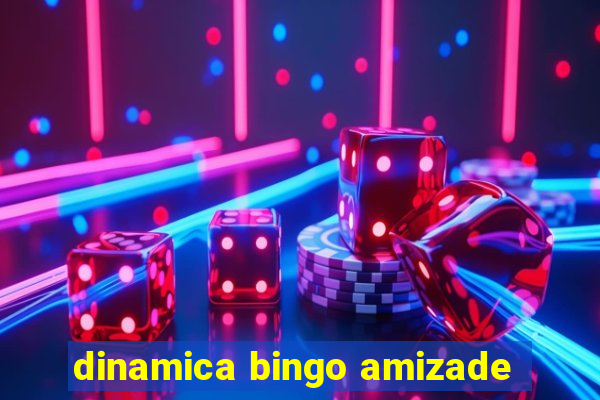 dinamica bingo amizade